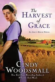 The Harvest of Grace: Book 3 in the Ada's House Amish Romance Series, Paperback/Cindy Woodsmall