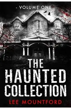 The Haunted Collection: Volume I - Lee Mountford