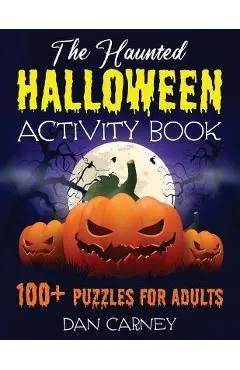 The Haunted Halloween Activity Book: 100+ Puzzles for Adults - Dan Carney