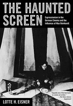 The Haunted Screen: Expressionism in the German Cinema and the Influence of Max Reinhardt, Paperback/Lotte H. Eisner