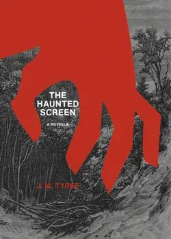 The Haunted Screen, Paperback/J. M. Tyree