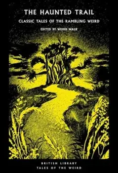 The Haunted Trail. Classic Tales of the Rambling Weird, Paperback/***