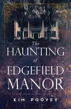 The Haunting of Edgefield Manor, Paperback/Kim Poovey