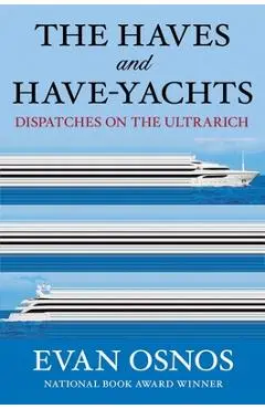The Haves and Have-Yachts: Dispatches on the Ultrarich - Evan Osnos