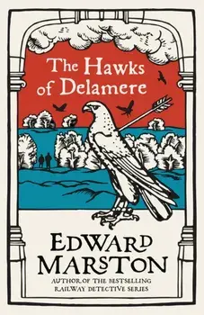 The Hawks of Delamere. An action-packed medieval mystery from the bestselling author, Paperback/Edward (Author) Marston