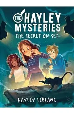 The Hayley Mysteries: The Secret on Set - Hayley Leblanc