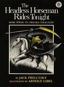 The Headless Horseman Rides Tonight: More Poems to Trouble Your Sleep, Paperback/Jack Prelutsky