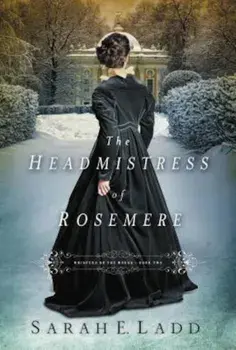 The Headmistress of Rosemere, Paperback/Sarah E. Ladd