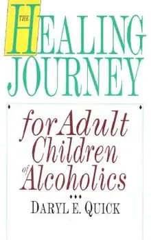 The Healing Journey for Adult Children of Alcoholics: Men and Women in Partnership, Paperback/Daryl E. Quick