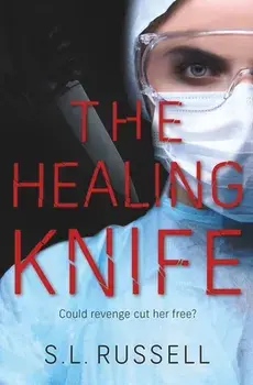 The Healing Knife: Could Revenge Cut Her Free?, Paperback/S. Russell