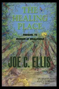 The Healing Place--Prequel to Murder at Whalehead, Paperback/Joe Charles Ellis