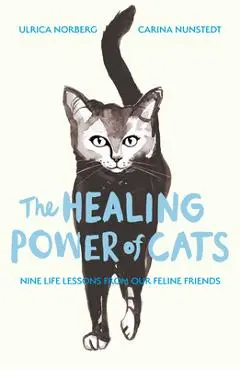 The Healing Power of Cats - Carina Nunstedt