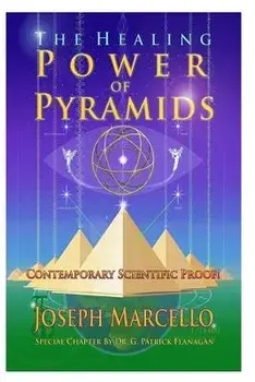 The Healing Power of Pyramids: Exploring Scalar Energy Forms for Health, Healing and Spirituall Awakening, Paperback/Joseph Andrew Marcello