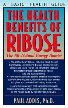The Health Benefits of Ribose: The All-Natural Energy Booster, Paperback/Paul Addis