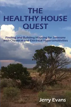 The Healthy House Quest: Finding and Building Housing for Someone with Chemical and Electrical Hypersensitivities, Paperback/David O. Carpenter MD