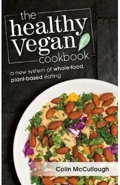 The Healthy Vegan Cookbook - Mccullough Colin