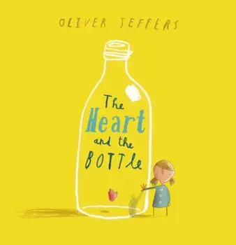 The Heart and the Bottle, Hardback/Oliver Jeffers