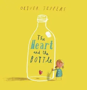 The Heart and the Bottle, Hardcover/Oliver Jeffers