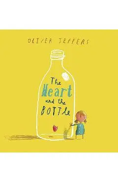 The Heart and the Bottle - Oliver Jeffers