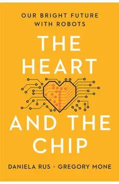 The Heart and the Chip: Our Bright Future with Robots - Daniela Rus