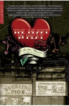 The Heart Is Meat: An 80s Memoir - Michael Backus