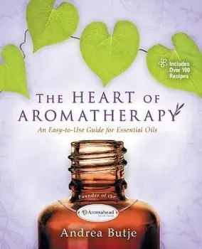 The Heart of Aromatherapy, Paperback/Andrea Butje