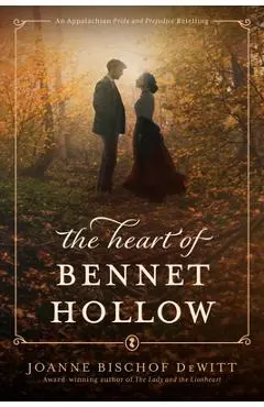 The Heart of Bennet Hollow - Joanne Bischof Dewitt
