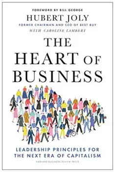 The Heart of Business: Leadership Principles for the Next Era of Capitalism, Hardcover/Hubert Joly