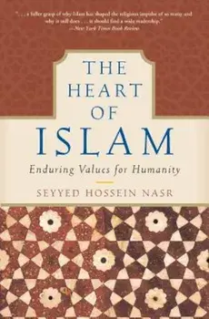The Heart of Islam: Enduring Values for Humanity, Paperback/Seyyed Hossein Nasr