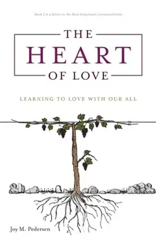 The Heart of Love: Learning to Love With Our All, Paperback/Joy M. Pedersen