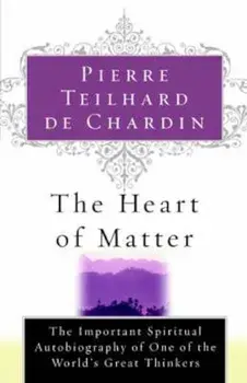 The Heart of Matter, Paperback/Pierre Teilhard de Chardin