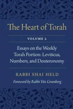 The Heart of Torah, Volume 2: Essays on the Weekly Torah Portion: Leviticus, Numbers, and Deuteronomy, Paperback/Shai Held