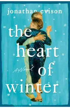 The Heart of Winter - Jonathan Evison