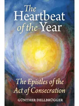 The Heartbeat of the Year. The Epistles of the Act of Consecration, Paperback/Gunther Dellbrugger