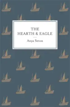 The Hearth and Eagle, Paperback/Anya Seton