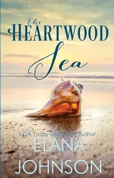 The Heartwood Sea: A Heartwood Sisters Novel, Paperback/Elana Johnson