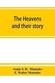 The heavens and their story, Paperback/Annie S. D.