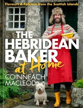 The Hebridean Baker at Home. Flavours & Folklore from the Scottish Islands, Hardback/Coinneach MacLeod