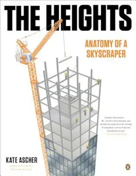 The Heights: Anatomy of a Skyscraper, Paperback/Kate Ascher