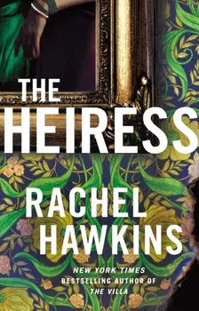 The Heiress. The deliciously dark and gripping new thriller from the New York Times bestseller, Paperback/Rachel Hawkins