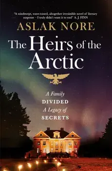 The Heirs of the Arctic. The bestselling Norwegian family drama, Paperback/Aslak Nore