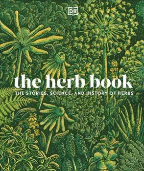The Herb Book. The Stories, Science, and History of Herbs, Hardback/***