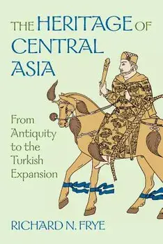 The Heritage of Central Asia, Paperback/N. Richard Frye