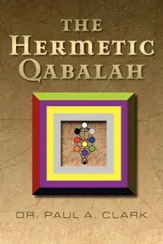 The Hermetic Qabalah, Paperback/Paul A. Clark