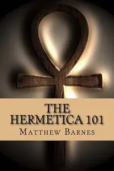 The Hermetica 101: A modern, practical guide, plain and simple, Paperback/Matthew Barnes