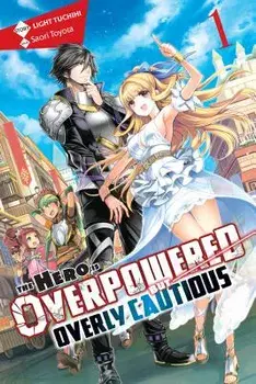 The Hero Is Overpowered But Overly Cautious, Vol. 1 (Light Novel), Paperback/Light Tuchihi