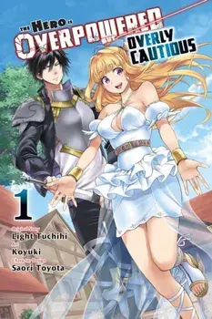 The Hero Is Overpowered But Overly Cautious, Vol. 1 (Manga), Paperback/Light Tuchihi