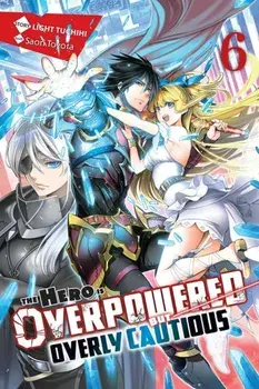 The Hero Is Overpowered But Overly Cautious, Vol. 6 (Light Novel), Paperback/Light Tuchihi