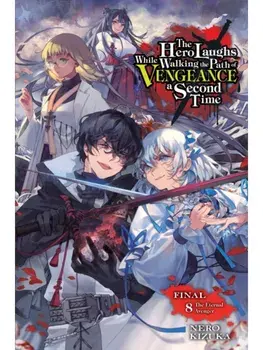 The Hero Laughs While Walking the Path of Vengeance a Second Time, Vol. 8 (light novel), Paperback/Sinsora Sinsora