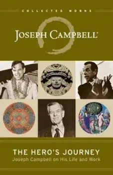 The Hero's Journey: Joseph Campbell on His Life and Work, Paperback/Joseph Campbell